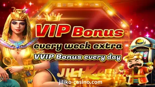 JILIKO lingguhang VIP bonus araw-araw na extra vvip bonus