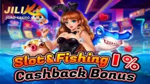 JILIKO-Slots& Fishing 1% Cashback Bonus kaagad